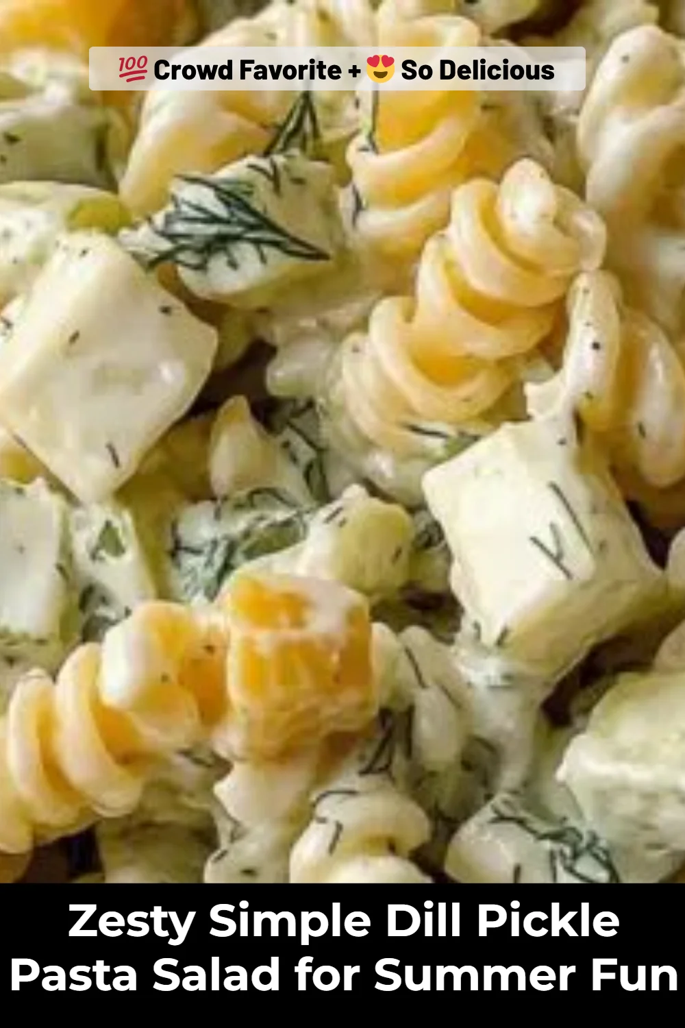 Zesty Simple Dill Pickle Pasta Salad for Summer Fun